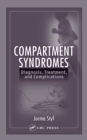 Compartment Syndromes : Diagnosis, Treatment, and Complications - eBook