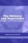 The Military and Negotiation : The Role of the Soldier-Diplomat - eBook