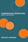 Comparative Federalism : Theory and Practice - eBook
