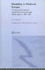 Disability in Medieval Europe : Thinking about Physical Impairment in the High Middle Ages, c.1100-c.1400 - eBook