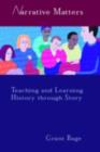 Narrative Matters : Teaching History through Story - eBook