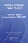 Making Chicago Price Theory : Friedman-Stigler Correspondence 1945-1957 - eBook