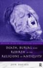 Death, Burial and Rebirth in the Religions of Antiquity - eBook