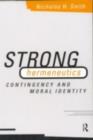 Strong Hermeneutics : Contingency and Moral Identity - eBook