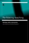 Re-Making Teaching : Ideology, Policy and Practice - eBook