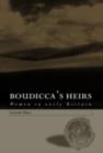 Boudicca's Heirs : Women in Early Britain - eBook
