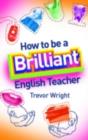 How to be a Brilliant English Teacher - eBook