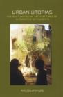 Urban Utopias : The Built and Social Architectures of Alternative Settlements - eBook