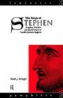 The Reign of Stephen : Kingship, Warfare and Government in Twelfth-Century England - eBook