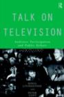 Talk on Television : Audience Participation and Public Debate - eBook