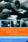 Understanding Design and Technology in Primary Schools : Cases from Teachers' Research - eBook