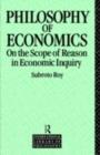 The Philosophy of Economics : On the Scope of Reason in Economic Inquiry - eBook