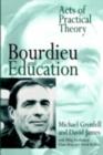 Bourdieu and Education : Acts of Practical Theory - eBook