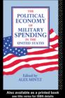 The Political Economy of Military Spending in the United States - eBook