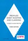 Profiled Sheet Roofing and Cladding : A Guide to Good Practice - eBook