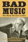 Bad Music : The Music We Love to Hate - eBook