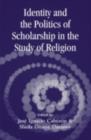 Identity and the Politics of Scholarship in the Study of Religion - eBook