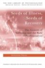 Seeds of Illness, Seeds of Recovery : The Genesis of Suffering and the Role of Psychoanalysis - eBook