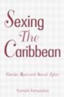 Sexing the Caribbean : Gender, Race and Sexual Labor - eBook