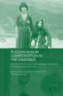 Russian-Muslim Confrontation in the Caucasus : Alternative Visions of the Conflict between Imam Shamil and the Russians, 1830-1859 - eBook