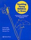 Teaching Young Children to Draw : Imaginative Approaches to Representational Drawing - eBook