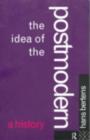 The Idea of the Postmodern : A History - eBook