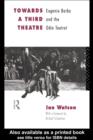 Towards a Third Theatre : Eugenio Barba and the Odin Teatret - eBook