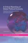 A Critical Rewriting of Global Political Economy : Integrating Reproductive, Productive and Virtual Economies - eBook