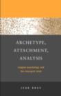 Archetype, Attachment, Analysis : Jungian Psychology and the Emergent Mind - eBook