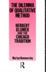 The Dilemma of Qualitative Method : Herbert Blumer and the Chicago Tradition - eBook