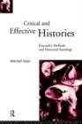 Critical And Effective Histories : Foucault's Methods and Historical Sociology - eBook