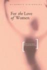 For the Love of Women : Gender, Identity and Same-Sex Relations in a Greek Provincial Town - eBook