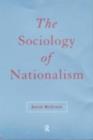 The Sociology of Nationalism : Tomorrow's Ancestors - eBook
