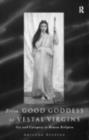 From Good Goddess to Vestal Virgins : Sex and Category in Roman Religion - eBook