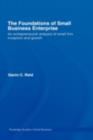 The Foundations of Small Business Enterprise : An Entrepreneurial Analysis of Small Firm Inception and Growth - eBook
