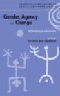 Gender, Agency and Change : Anthropological Perspectives - eBook