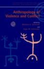 Anthropology of Violence and Conflict - eBook