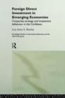 Foreign Direct Investment in Emerging Economies : Corporate Strategy and Investment Behaviour in the Caribbean - eBook