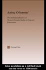 Acting 'Otherwise' : The Institutionalization of Women's/Gender Studies in Taiwan's Universities - eBook