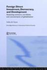 Foreign Direct Investment, Democracy and Development : Assessing Contours, Correlates and Concomitants of Globalization - eBook