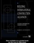 Building International Construction Alliances : Successful partnering for construction firms - eBook