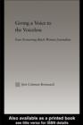 Giving a Voice to the Voiceless : Four Black Women Journalists, 1890-1950 - eBook