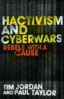 Hacktivism and Cyberwars : Rebels with a Cause? - eBook