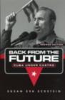 Back From the Future : Cuba Under Castro - eBook