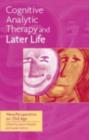 Cognitive Analytic Therapy and Later Life : New Perspective on Old Age - eBook