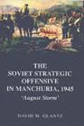 The Soviet Strategic Offensive in Manchuria, 1945 : 'August Storm' - eBook