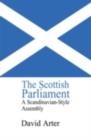 The Scottish Parliament : A Scandinavian-Style Assembly? - eBook