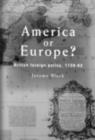 America Or Europe? : British Foreign Policy, 1739-63 - eBook