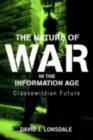 The Nature of War in the Information Age : Clausewitzian Future - eBook