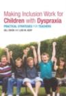 Making Inclusion Work for Children with Dyspraxia : Practical Strategies for Teachers - eBook